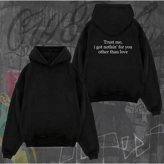 Trust Me I Got Nothing For You T-Shirt / Sweatshirt / Hoodie