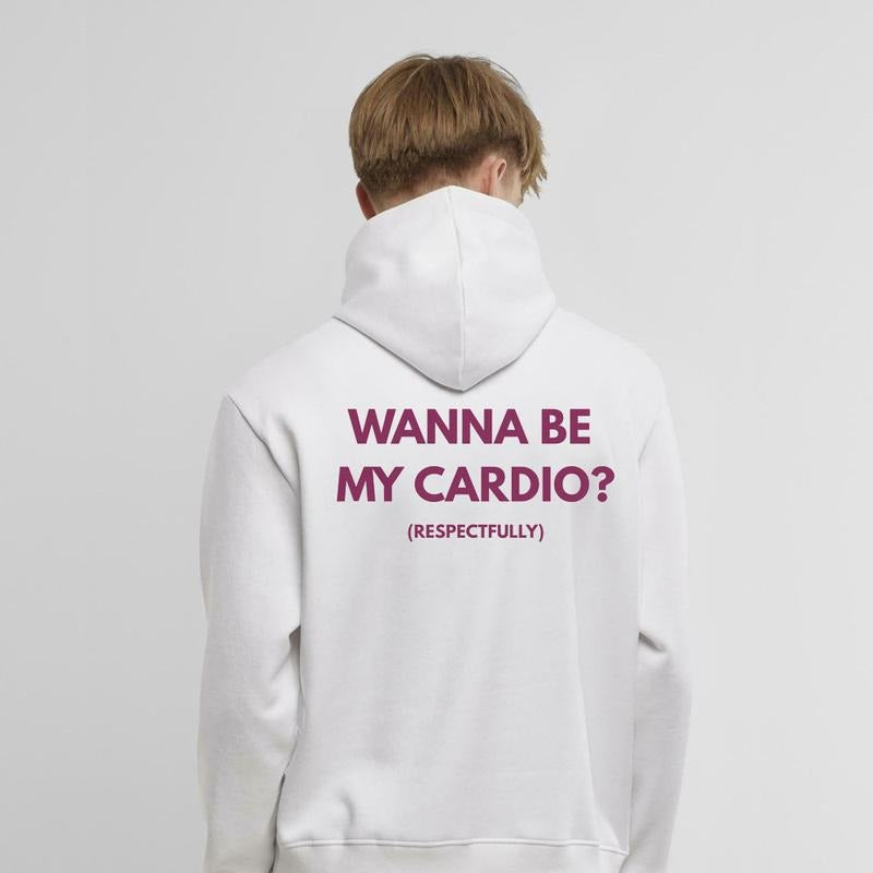 FUNNY GRAPHIC WANNA BE MY CARDIO RESPECTFULLY T-Shirt / Sweatshirt / Hoodie