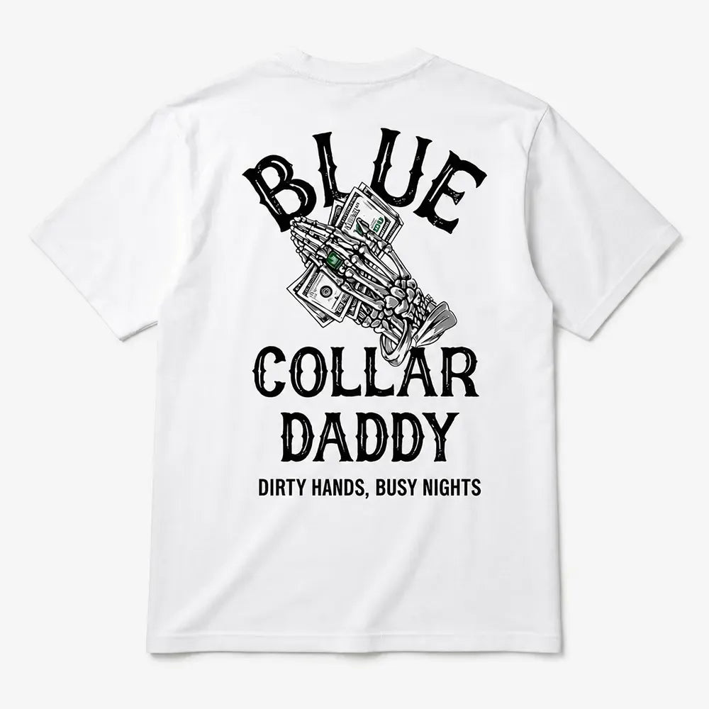 Blue Collar Daddy Dirty Hands Busy Nights Skull Graphic T-Shirt / Sweatshirt / Hoodie