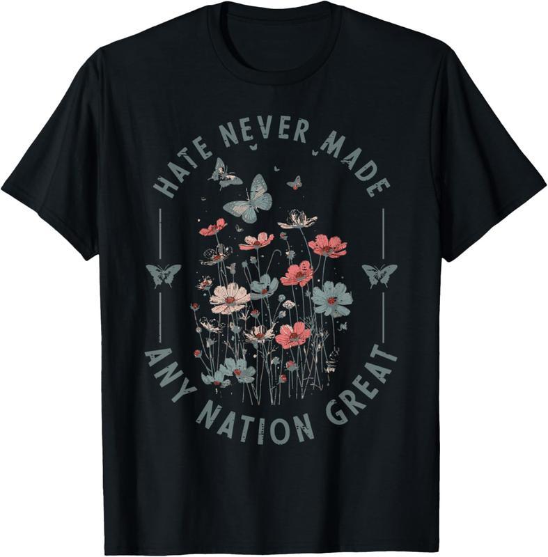 Protest Hate Never Made Any Nation Great T-Shirt / Sweatshirt / Hoodie