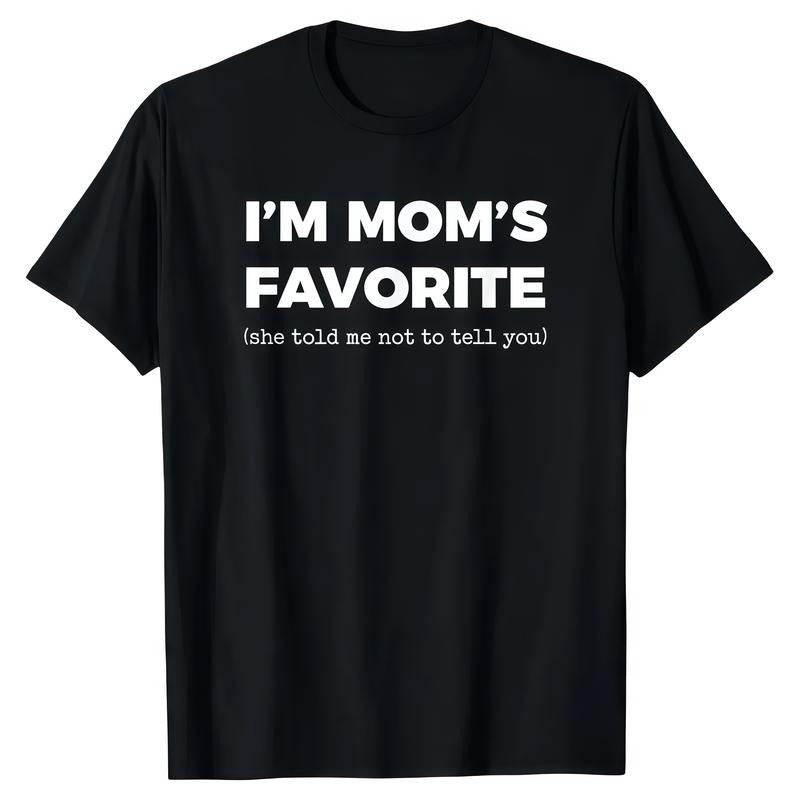 Funny Moms Favorite Son Daughter I'm Mom's Favorite T-Shirt / Sweatshirt / Hoodie
