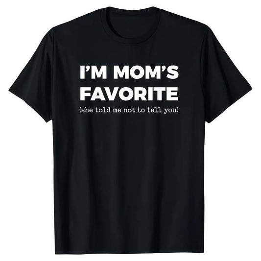 Funny Moms Favorite Son Daughter I'm Mom's Favorite T-Shirt / Sweatshirt / Hoodie