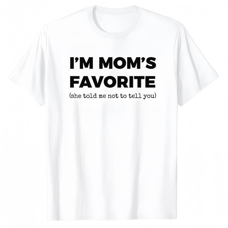 Funny Moms Favorite Son Daughter I'm Mom's Favorite T-Shirt / Sweatshirt / Hoodie