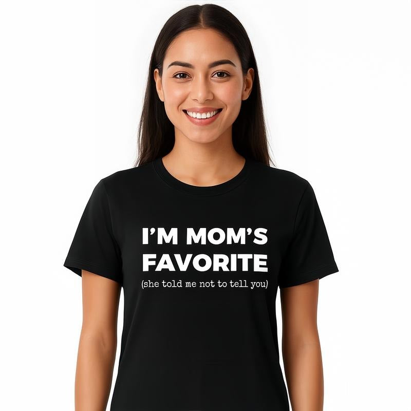 Funny Moms Favorite Son Daughter I'm Mom's Favorite T-Shirt / Sweatshirt / Hoodie