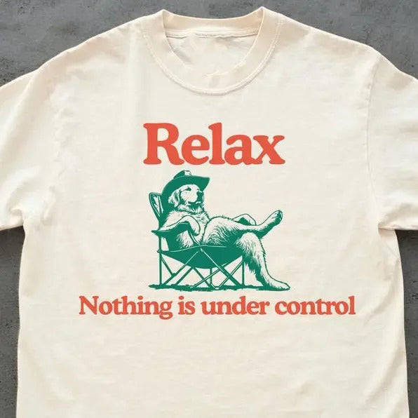 Chill Dog Vintage Relax Nothing Is Under Control T-Shirt / Sweatshirt / Hoodie