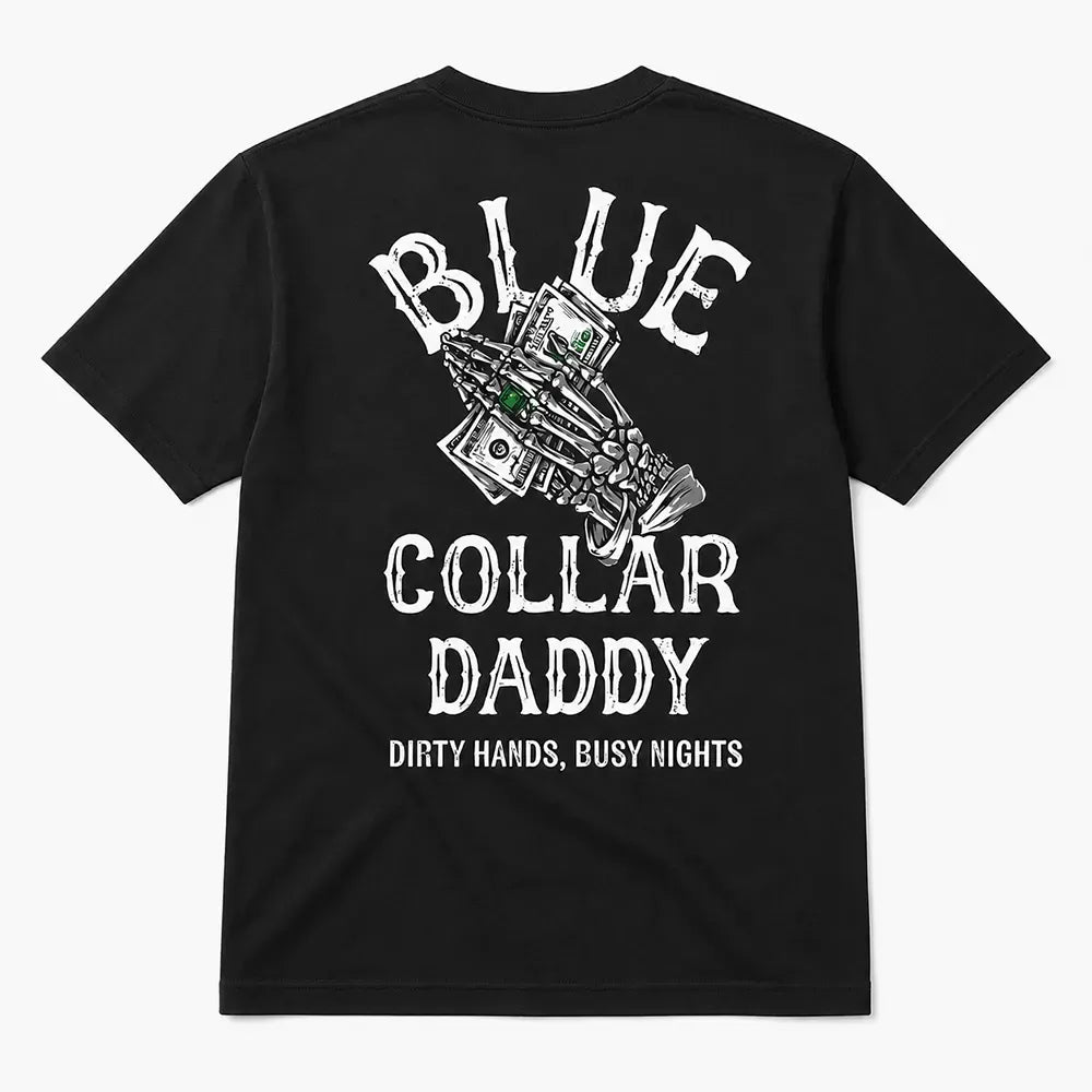 Blue Collar Daddy Dirty Hands Busy Nights Skull Graphic T-Shirt / Sweatshirt / Hoodie