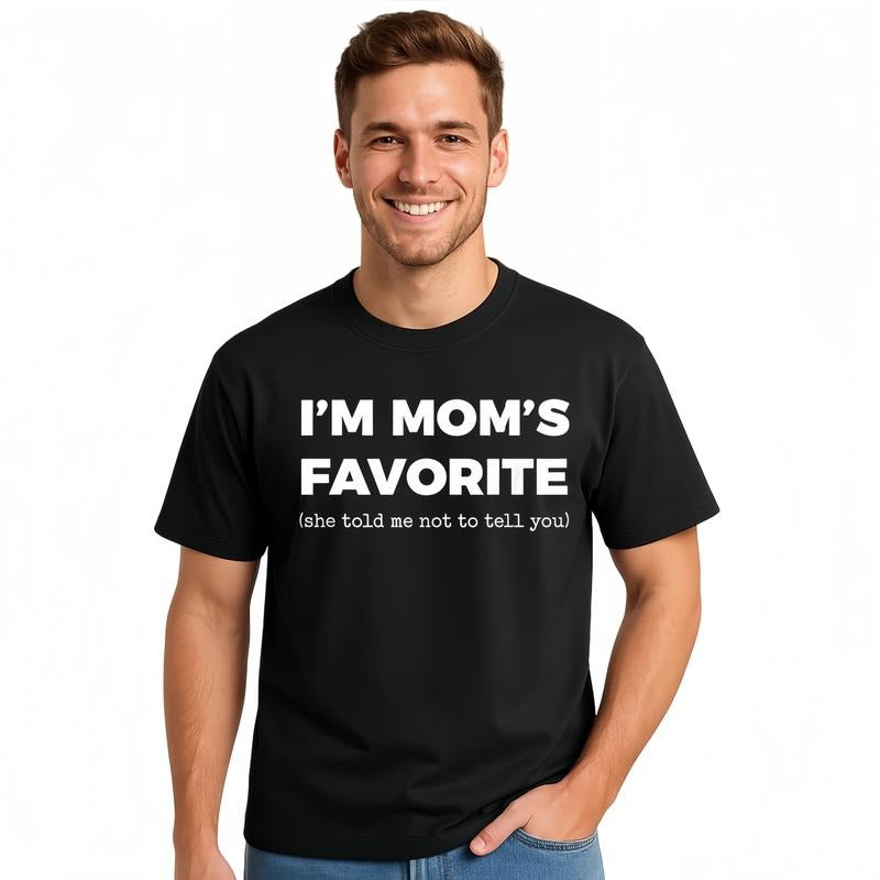 Funny Moms Favorite Son Daughter I'm Mom's Favorite T-Shirt / Sweatshirt / Hoodie