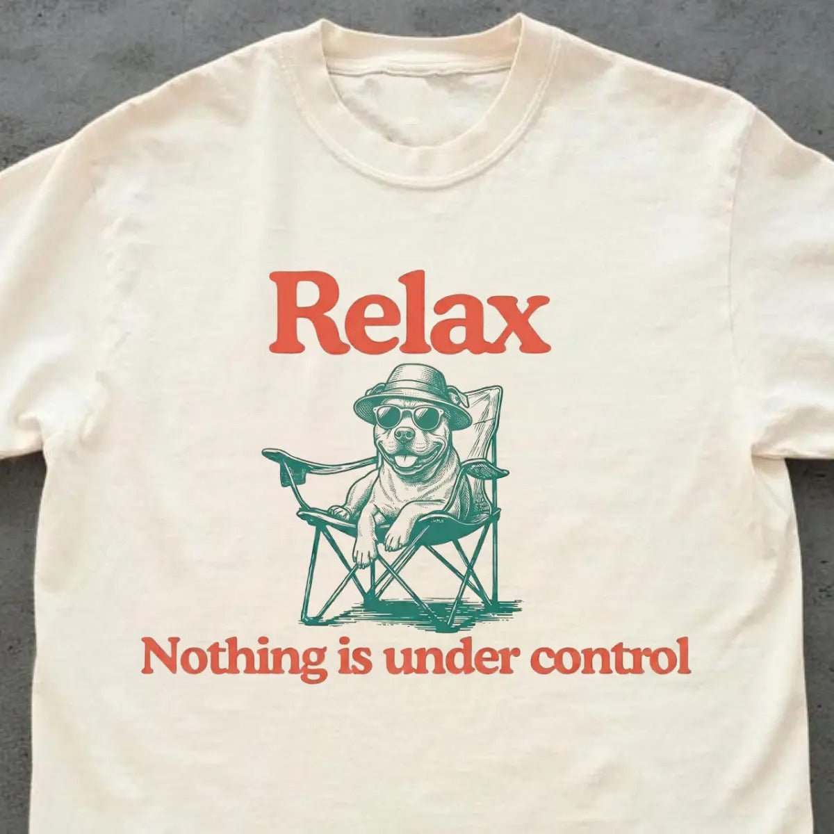 Chill Dog Vintage Relax Nothing Is Under Control T-Shirt / Sweatshirt / Hoodie