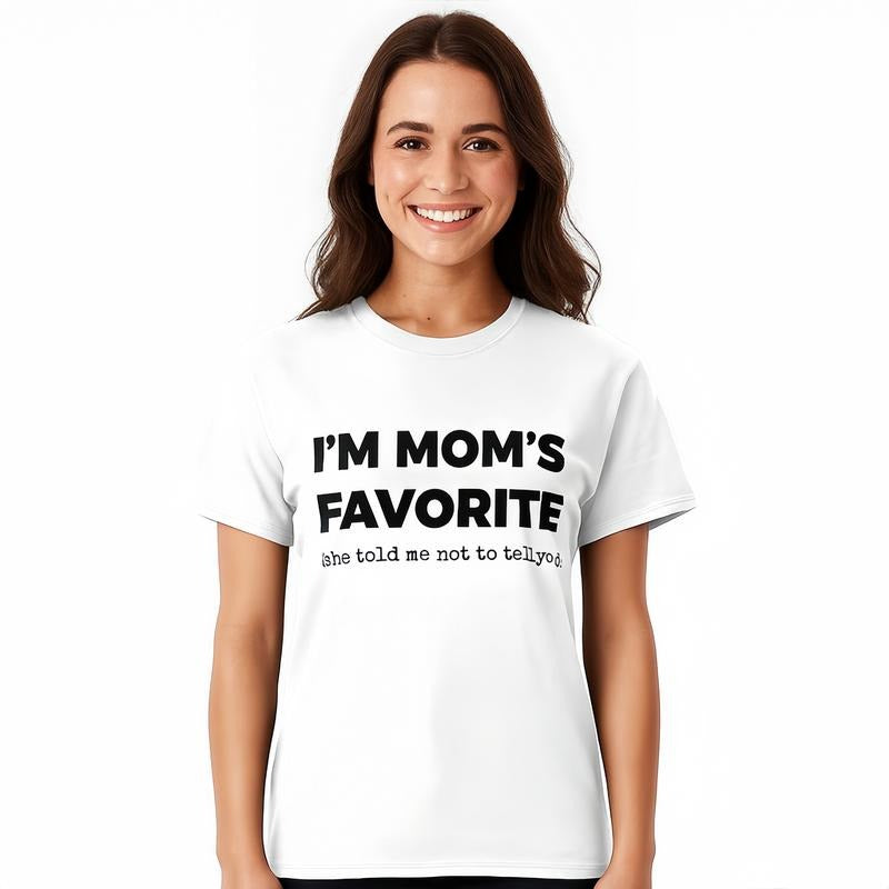 Funny Moms Favorite Son Daughter I'm Mom's Favorite T-Shirt / Sweatshirt / Hoodie