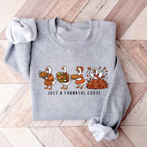 Just A Thankful Goose Thanksgiving Fall Silly Goose  T-Shirt / Sweatshirt / Hoodie