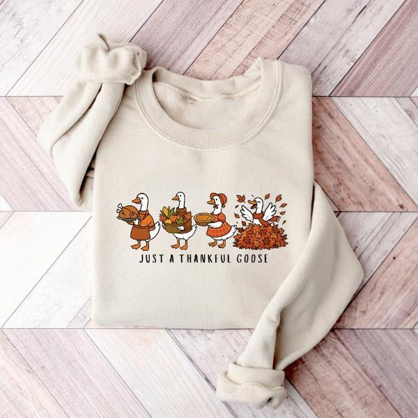 Just A Thankful Goose Thanksgiving Fall Silly Goose  T-Shirt / Sweatshirt / Hoodie