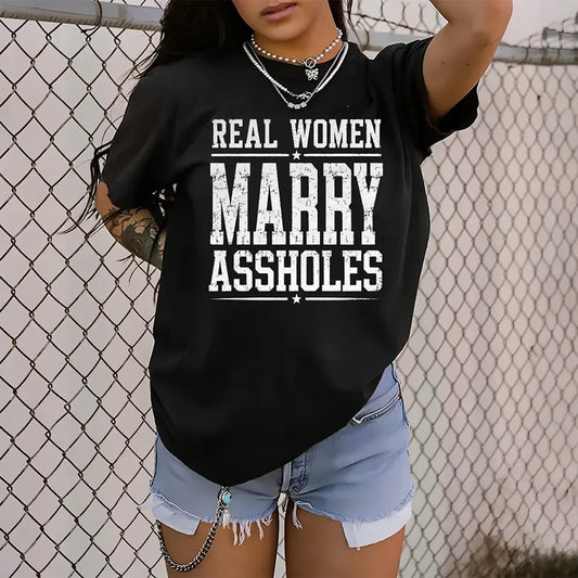 Real Women Marry Assholes Sarcastic Marriage Humor T-Shirt / Sweatshirt / Hoodie