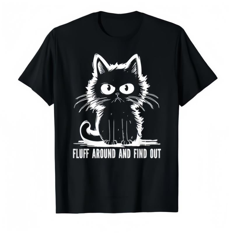 Funny Cat Fluff Around And Find Out T-Shirt / Sweatshirt / Hoodie