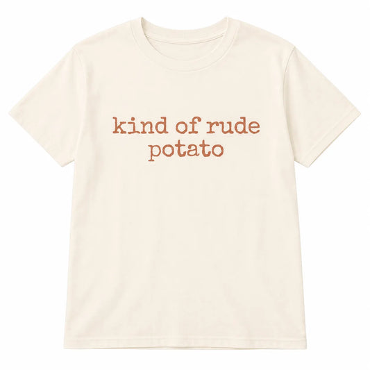 Matching Thanksgiving Funny Sweet Potato Kind of Rude Potato T-Shirt / Sweatshirt / Hoodie