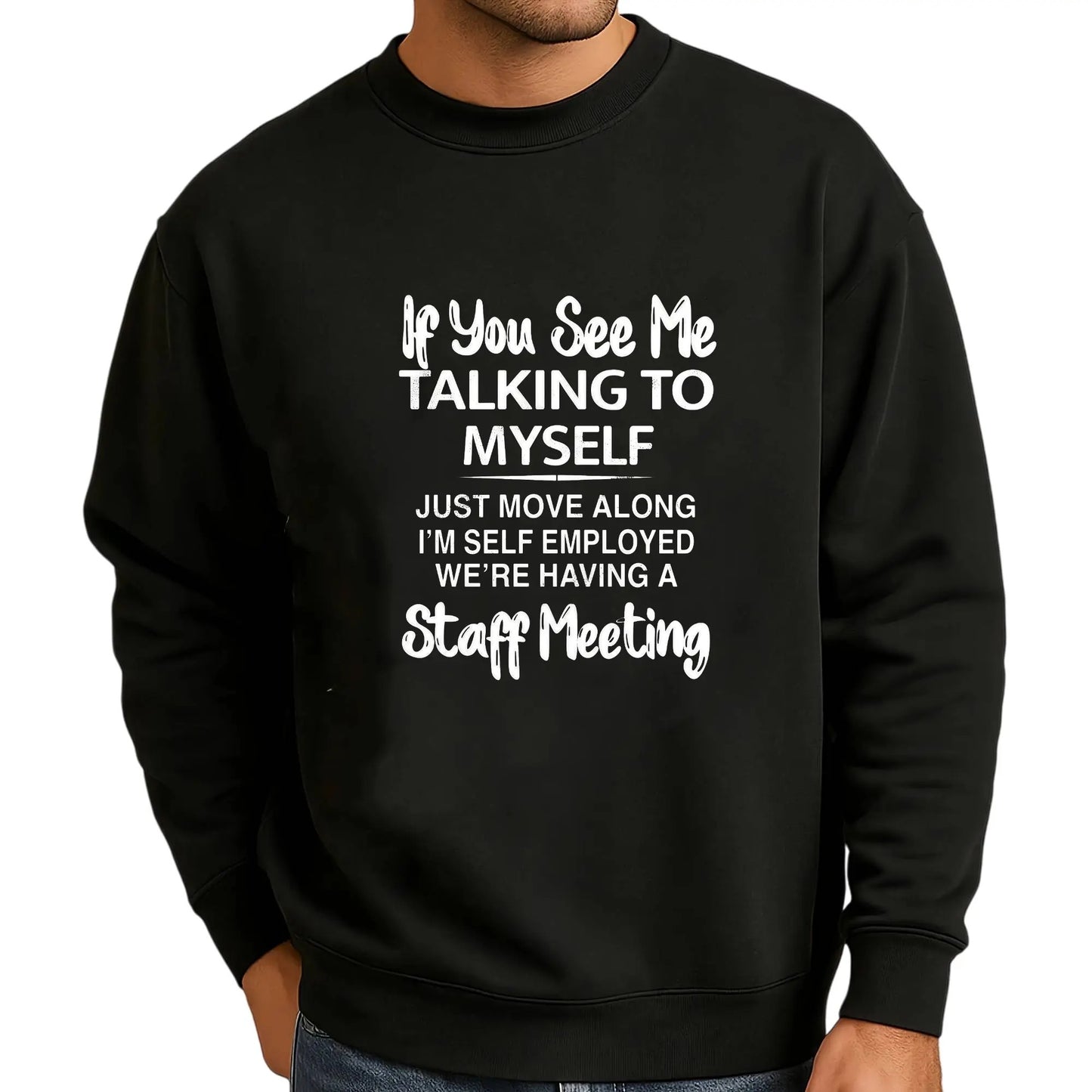If You See Me Talking To Myself T-Shirt / Sweatshirt / Hoodie