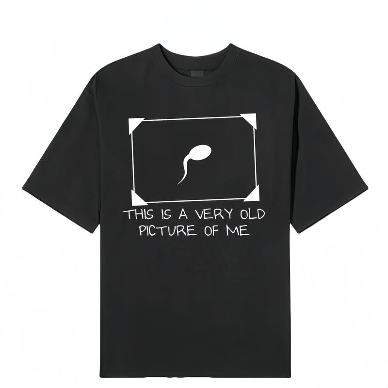 Funny Sperm Graphic  'Very Old Picture of Me ' Casual T-Shirt / Sweatshirt / Hoodie