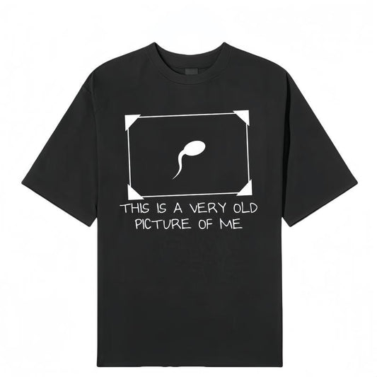 Funny Sperm Graphic  'Very Old Picture of Me ' Casual T-Shirt / Sweatshirt / Hoodie