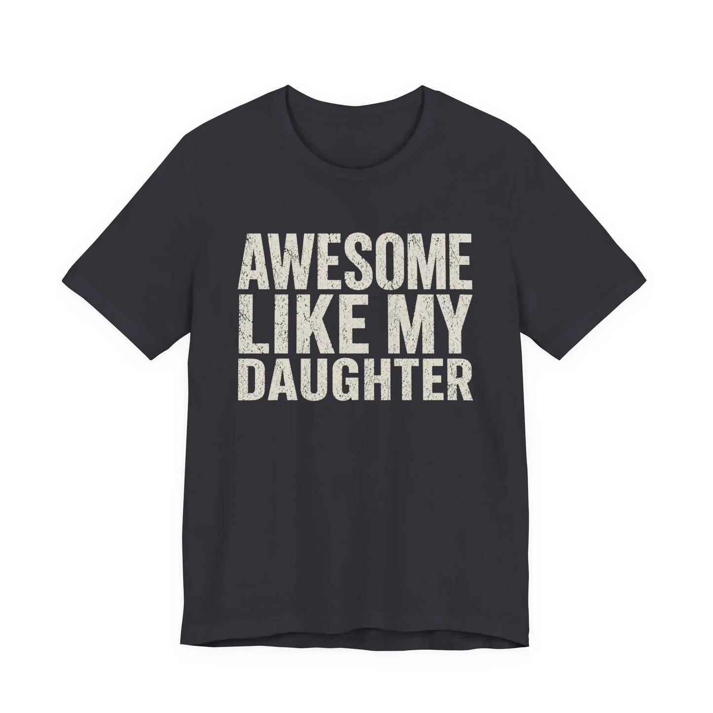 Awesome Like My Daughters T-Shirt / Sweatshirt / Hoodie