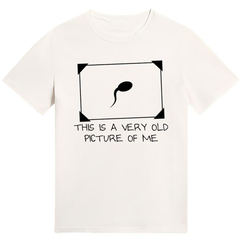 Funny Sperm Graphic  'Very Old Picture of Me ' Casual T-Shirt / Sweatshirt / Hoodie