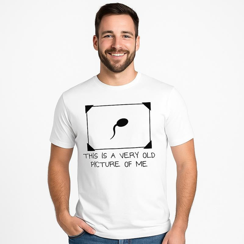 Funny Sperm Graphic  'Very Old Picture of Me ' Casual T-Shirt / Sweatshirt / Hoodie