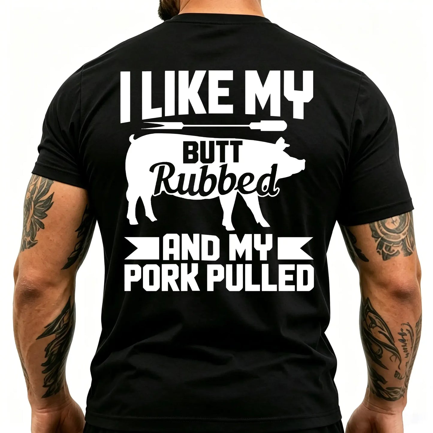 I Like My Butt Rubbed And My Pork Pulled T-Shirt / Sweatshirt / Hoodie