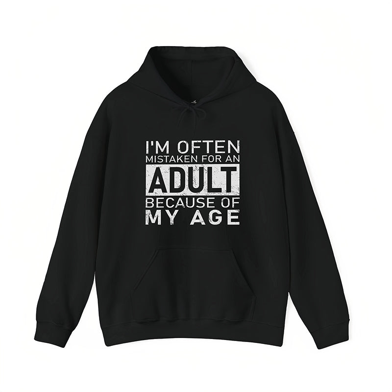 I'm Often Mistaken For An Adult Because Of My Age T-Shirt / Sweatshirt / Hoodie