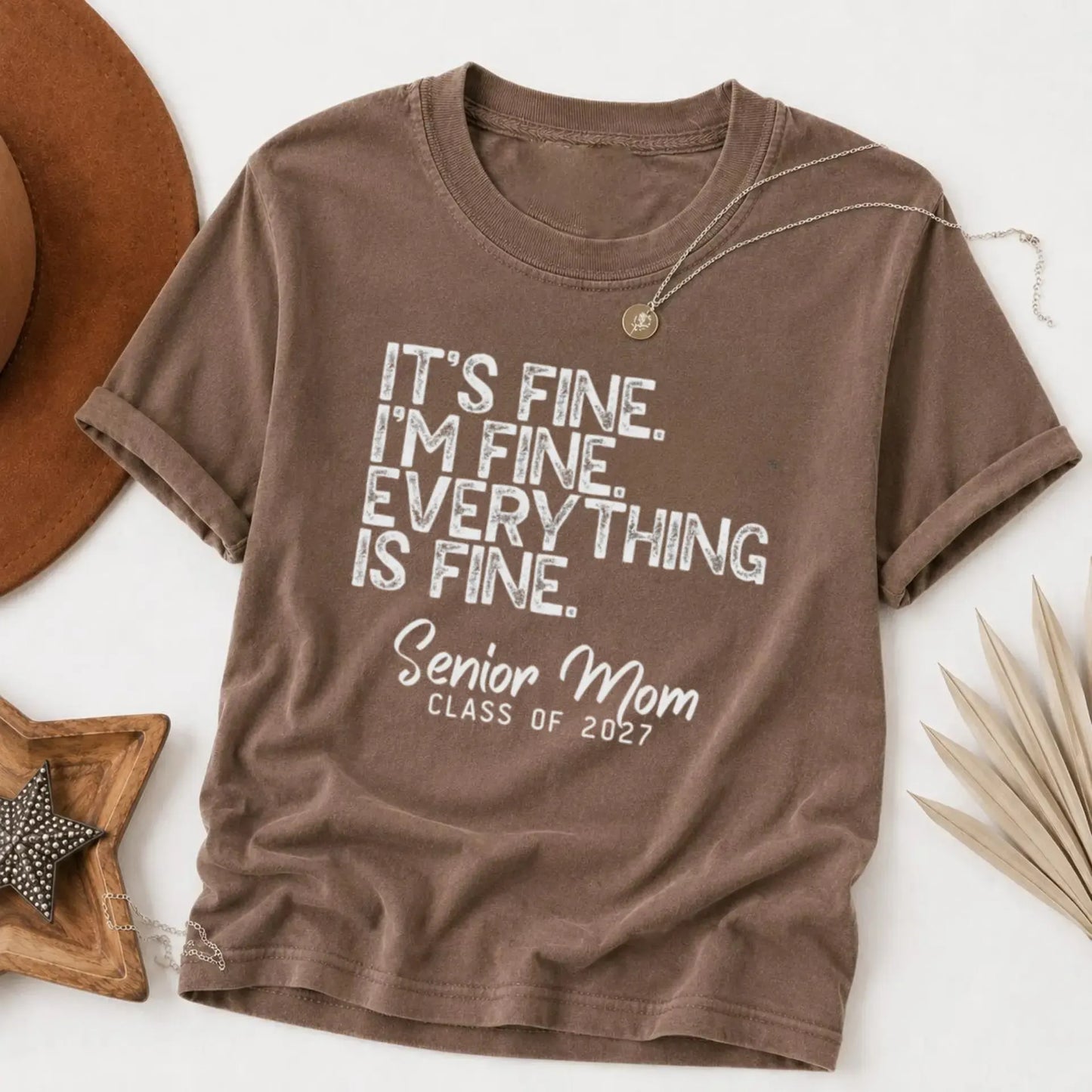 Its Fine Im Fine Everything Is Fine Senior Mom Class Of 2027 T-Shirt / Sweatshirt / Hoodie