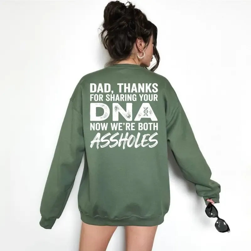Dad Thanks For Sharing Your DNA Now We're Both A*sholes T-Shirt / Sweatshirt / Hoodie