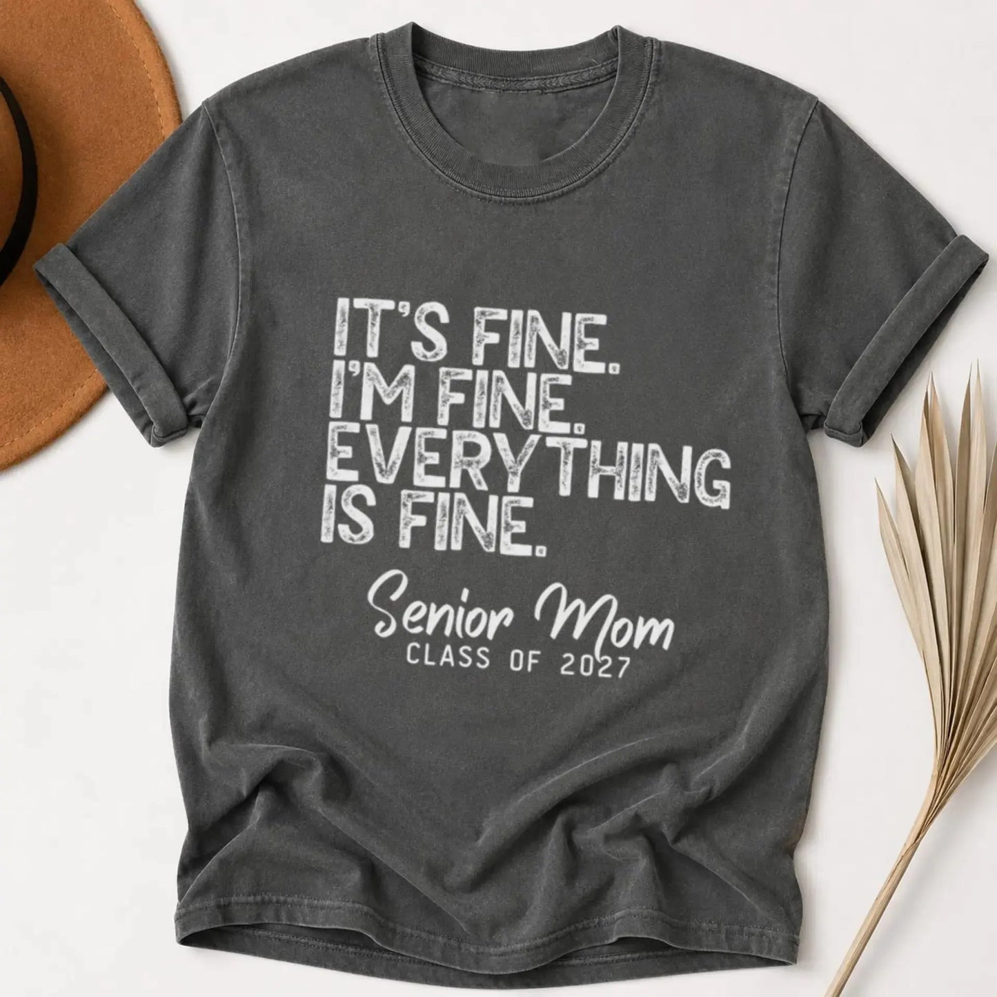 Its Fine Im Fine Everything Is Fine Senior Mom Class Of 2027 T-Shirt / Sweatshirt / Hoodie