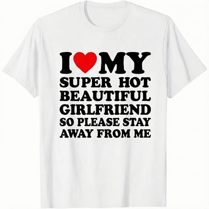 I Love My Super Hot Beautiful Girlfriend T-Shirt / Sweatshirt / Hoodie