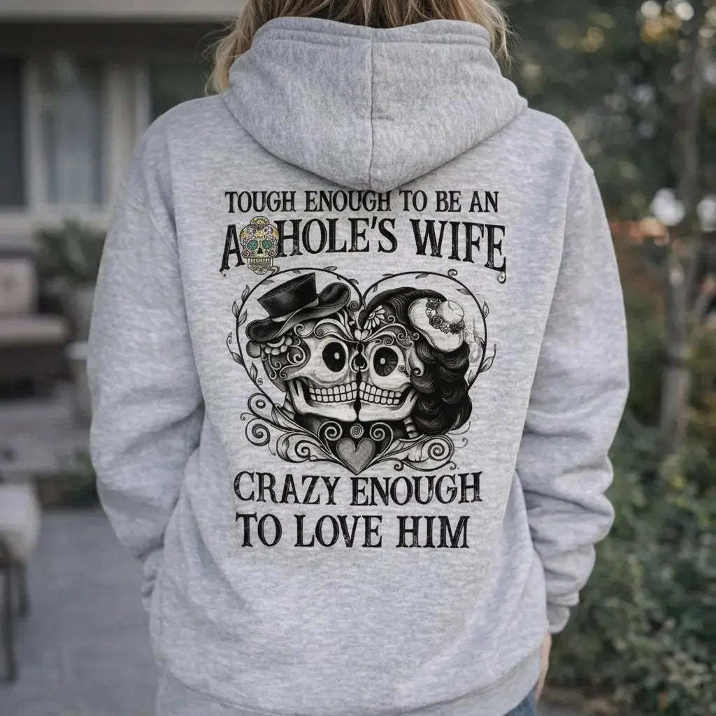 Tough Enough To Be An Asshole's Wife T-Shirt / Sweatshirt / Hoodie