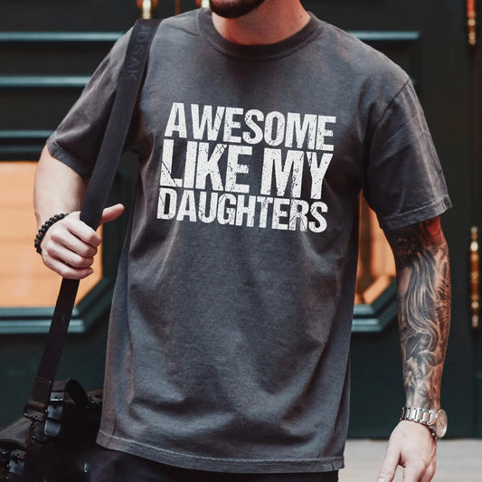 Awesome Like My Daughters T-Shirt / Sweatshirt / Hoodie