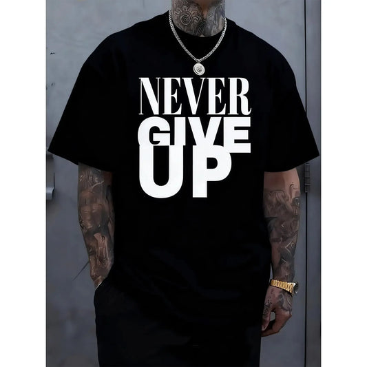 Never Give Up Bold Message T-Shirt / Sweatshirt / Hoodie