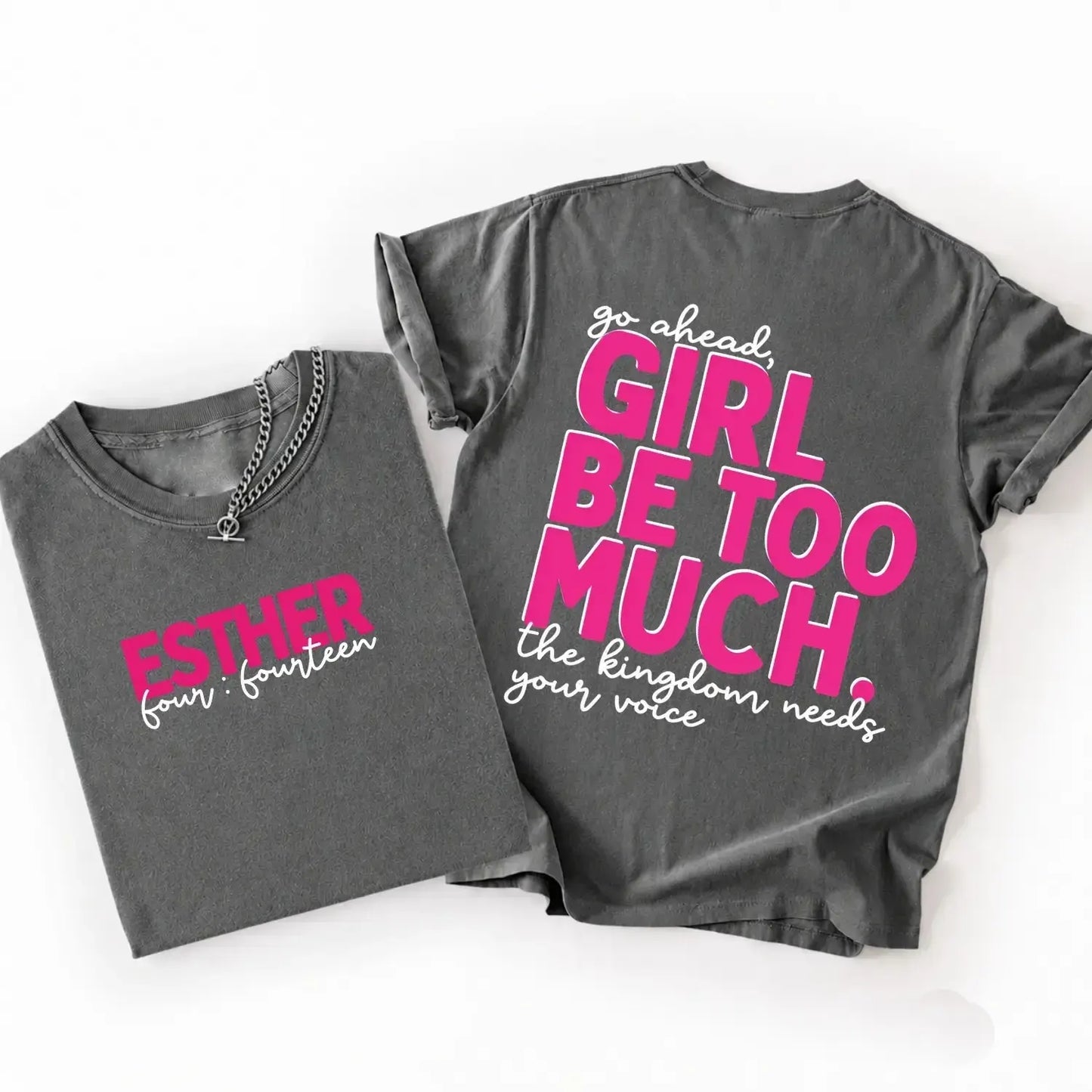 Girl Be Too Much Esther Christian Jesus Bible Verse T-Shirt / Sweatshirt / Hoodie