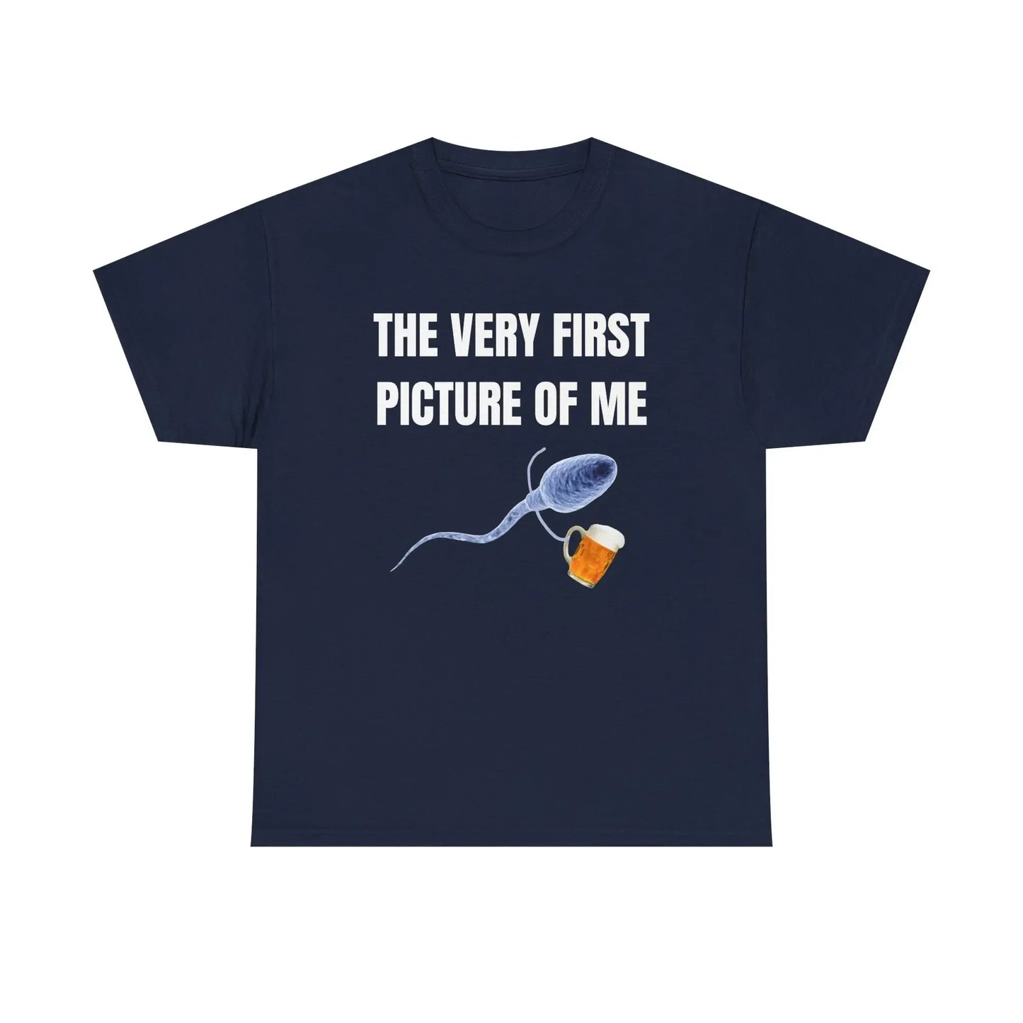 The Very First Picture Of Me Unisex Beer Funny Gift T-Shirt / Sweatshirt / Hoodie