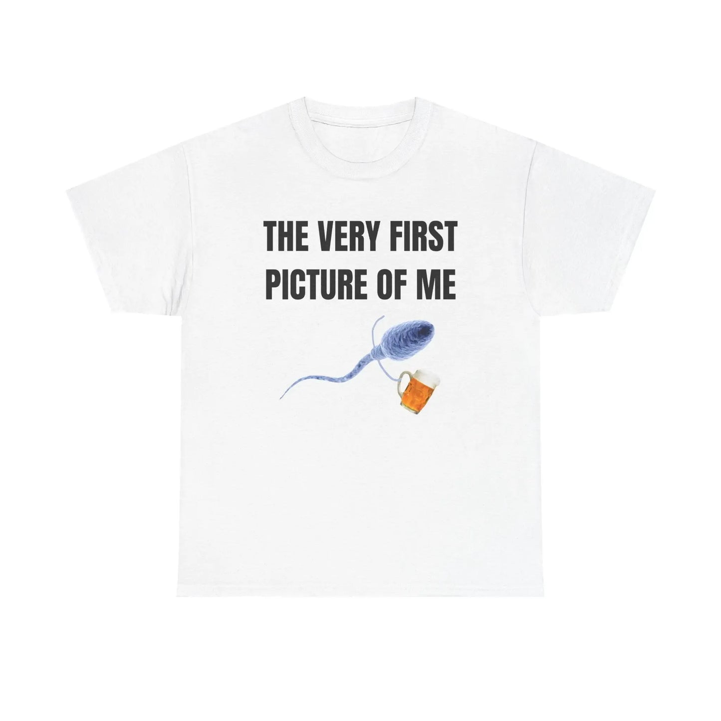The Very First Picture Of Me Unisex Beer Funny Gift T-Shirt / Sweatshirt / Hoodie