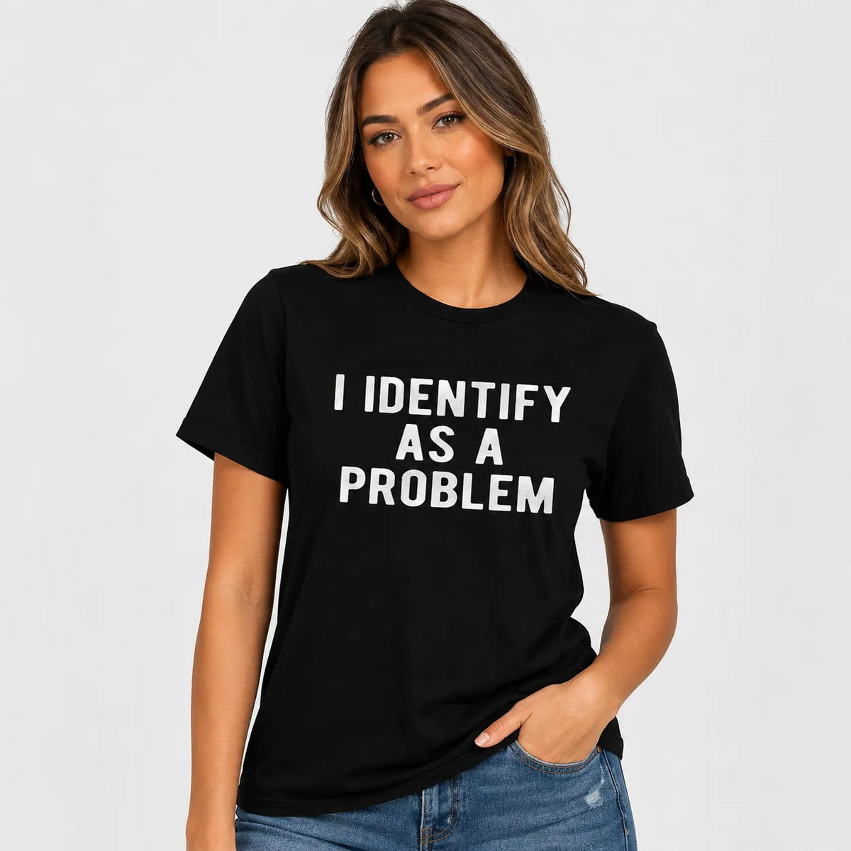 I Identify As A Problem T-Shirt / Sweatshirt / Hoodie