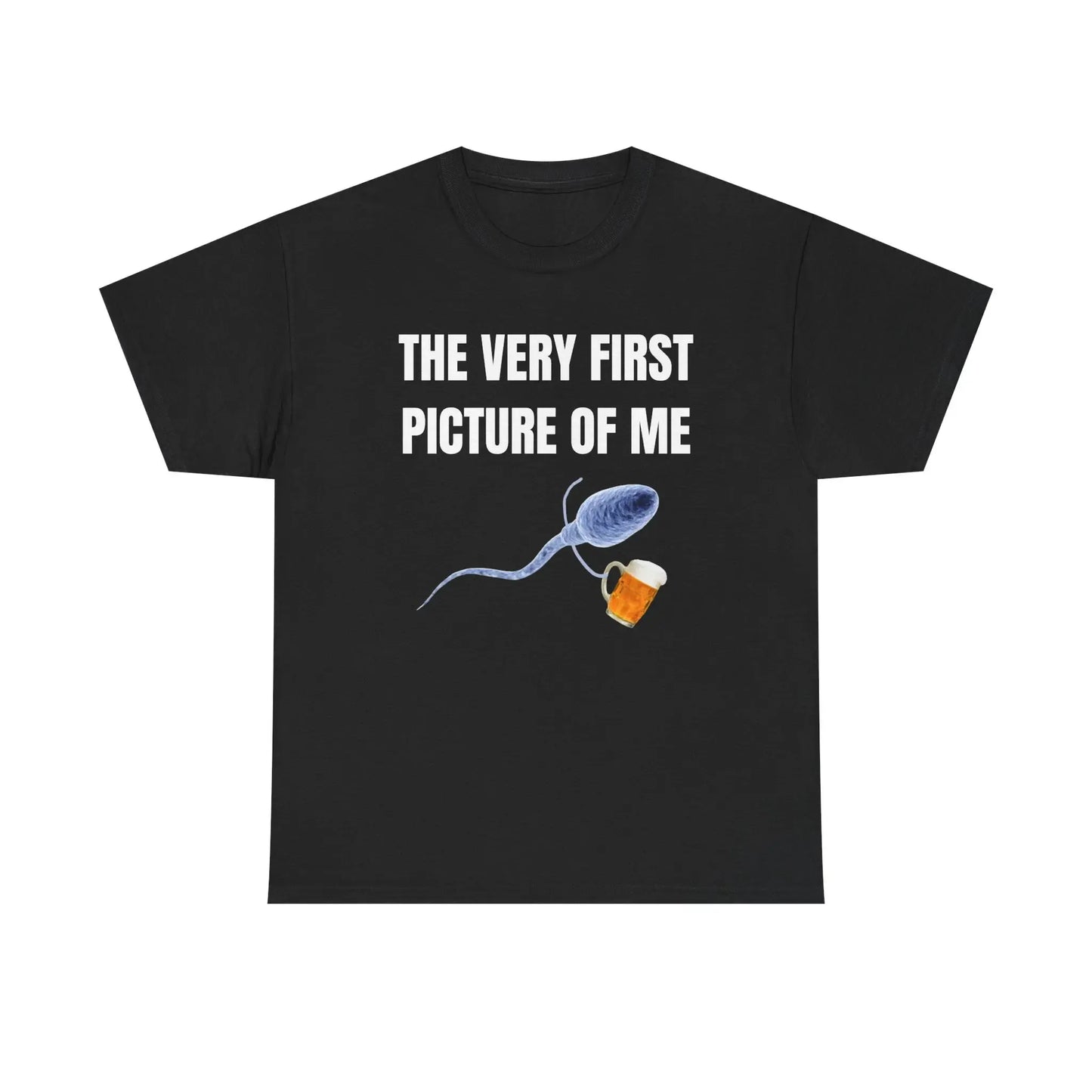 The Very First Picture Of Me Unisex Beer Funny Gift T-Shirt / Sweatshirt / Hoodie