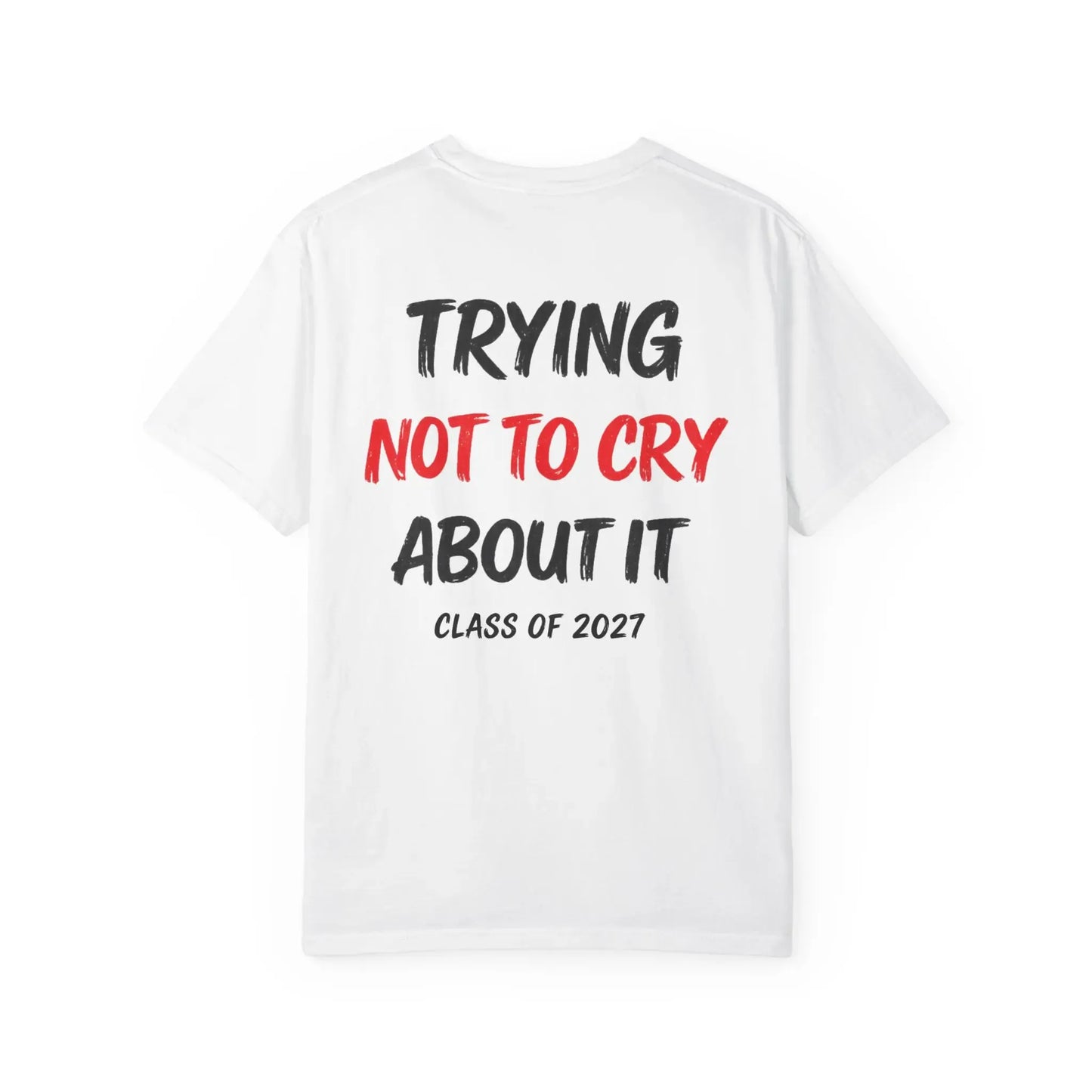 Senior Mom Class of 2027 Trying Not to Cry About It Graduation Parent T-Shirt / Sweatshirt / Hoodie