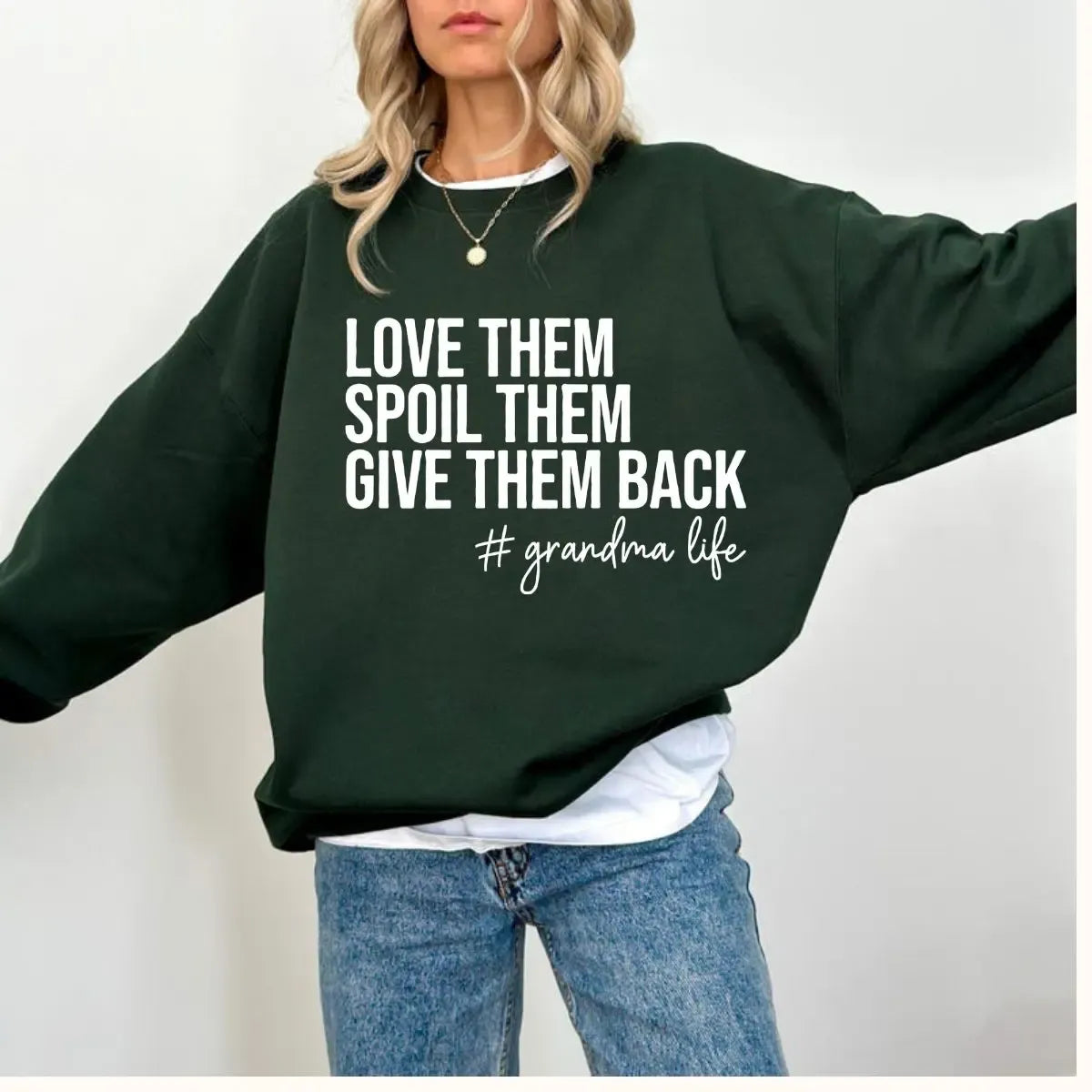 Love Them Spoil Them Give Them Back Grandma Life Grammy Gift T-Shirt / Sweatshirt / Hoodie