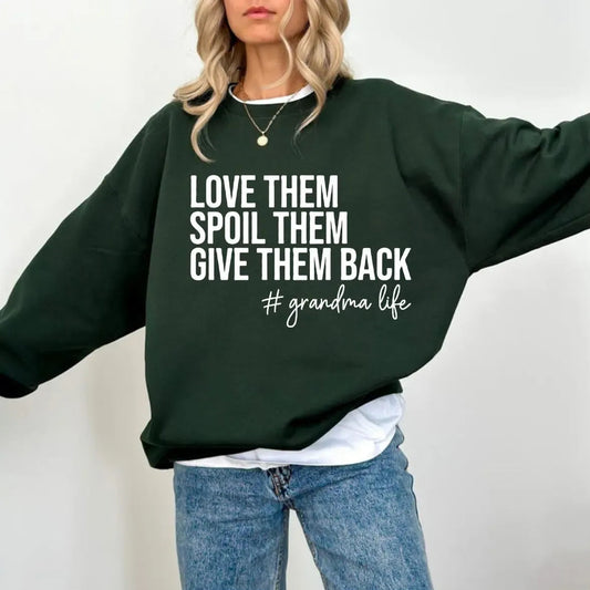 Love Them Spoil Them Give Them Back Grandma Life Grammy Gift T-Shirt / Sweatshirt / Hoodie