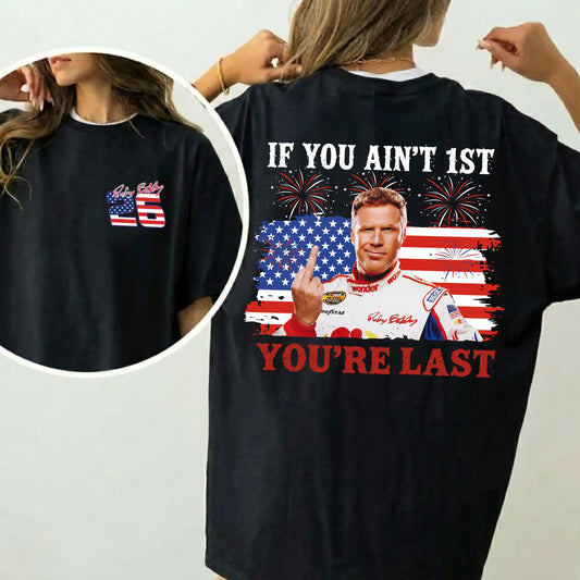 If You Aint 1st Youre Last 4th Of July Graphic T-Shirt / Sweatshirt / Hoodie