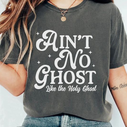 Aint No Ghost Like The Holy Ghost Christian Halloween Humor Graphic T-Shirt / Sweatshirt / Hoodie