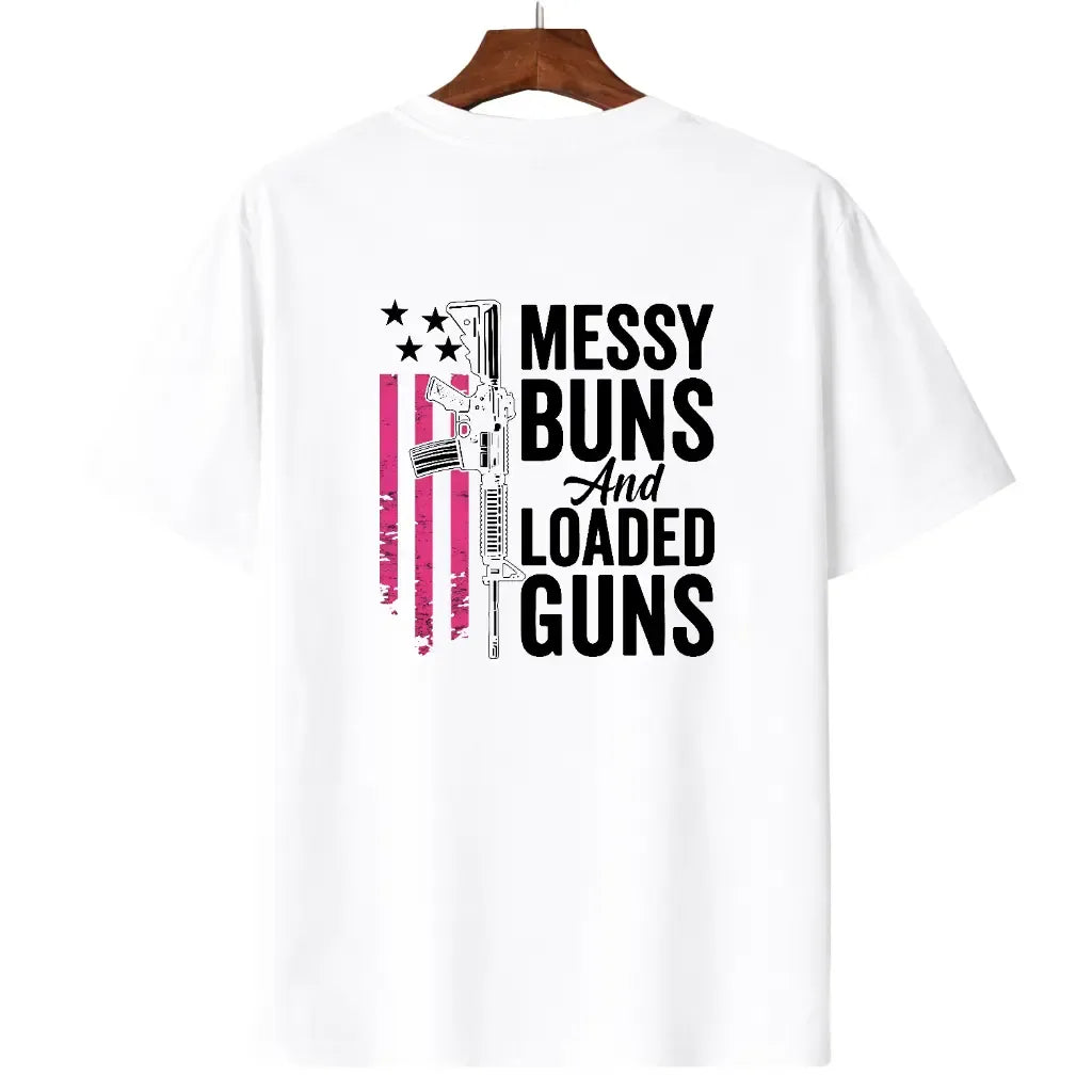 Messy Buns & Loaded Guns T-Shirt / Sweatshirt / Hoodie