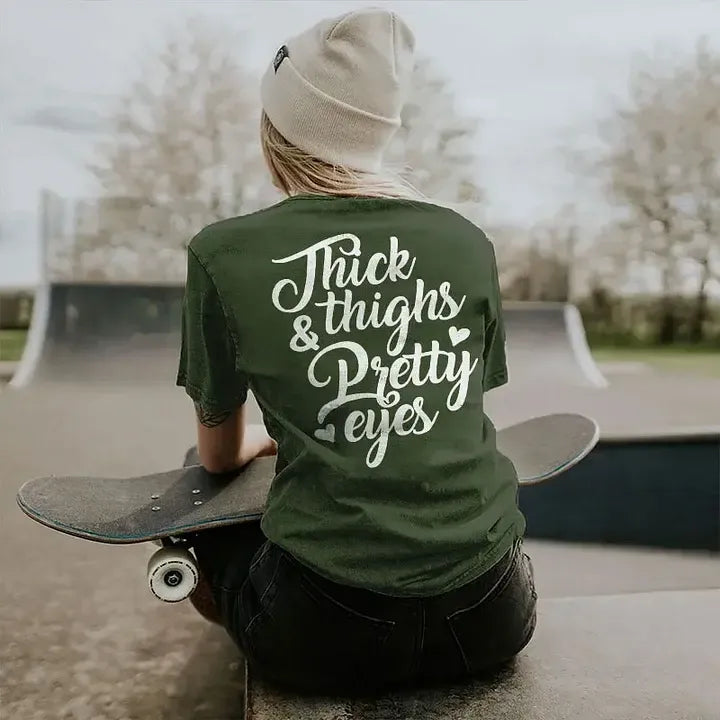 Thick Thighs & Pretty Eyes T-Shirt / Sweatshirt / Hoodie