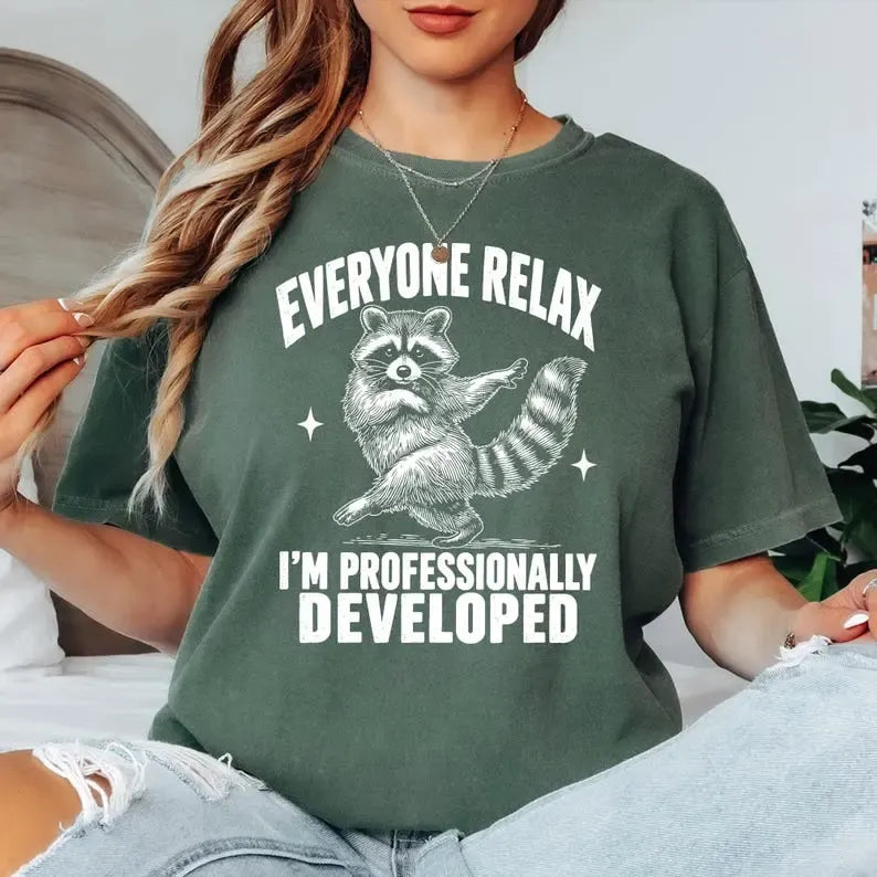 Everyone Relax I'm Professionally Developed Sarcastic Coworker Gift T-Shirt / Sweatshirt / Hoodie