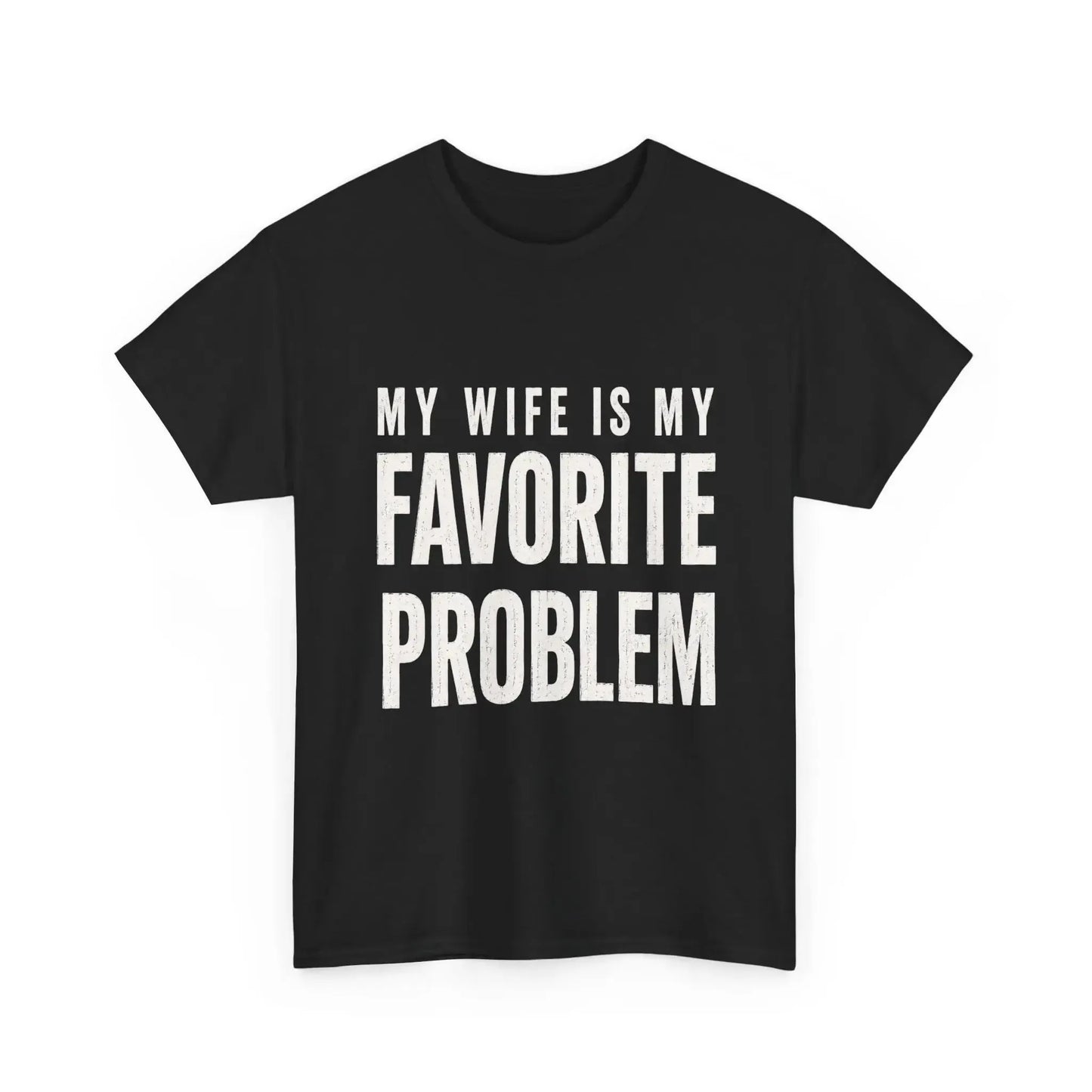 Funny My Wife Is My Favorite Problem Graphic Print T-Shirt / Sweatshirt / Hoodie