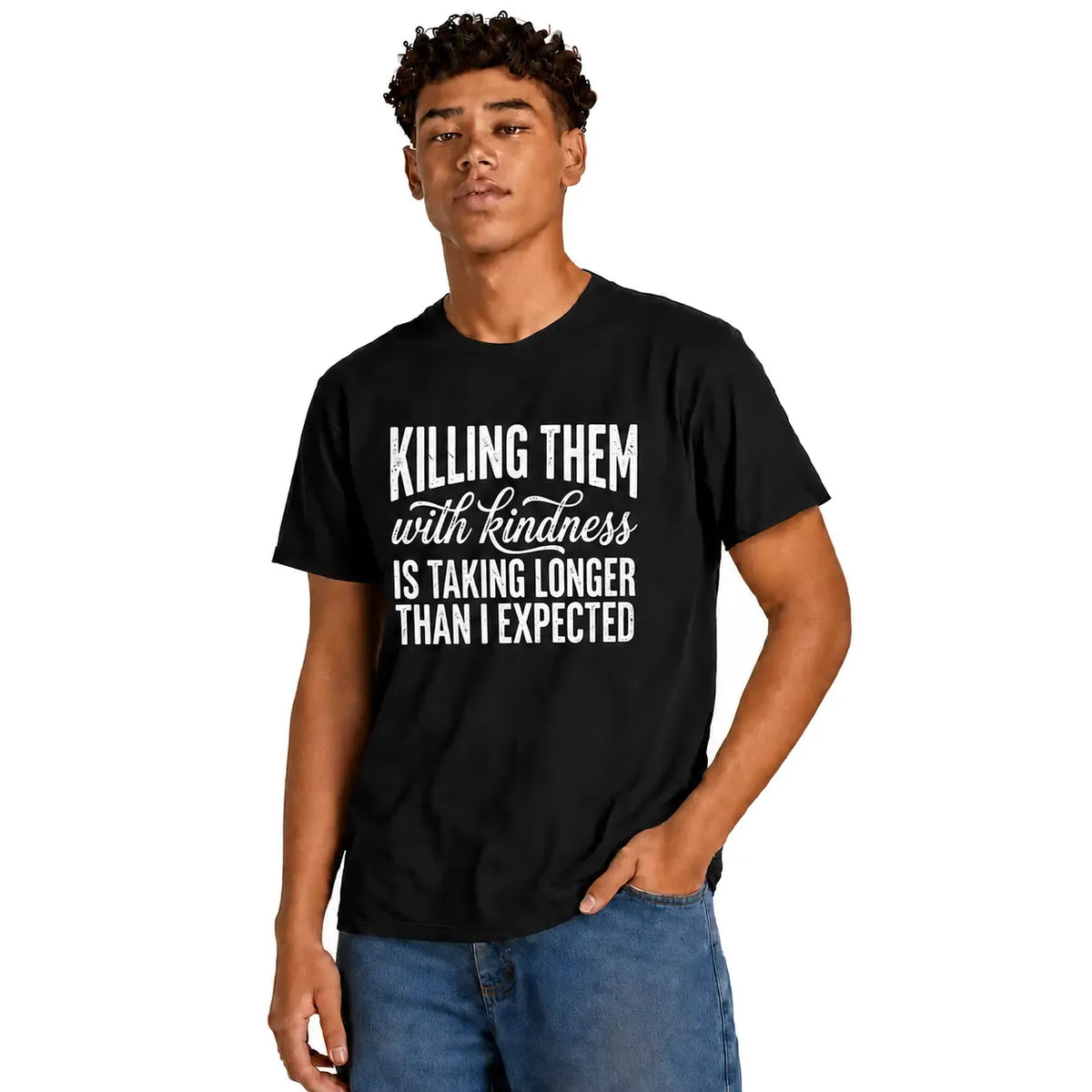 Killing Them With Kindness Funny Sarcastic Quote T-Shirt / Sweatshirt / Hoodie