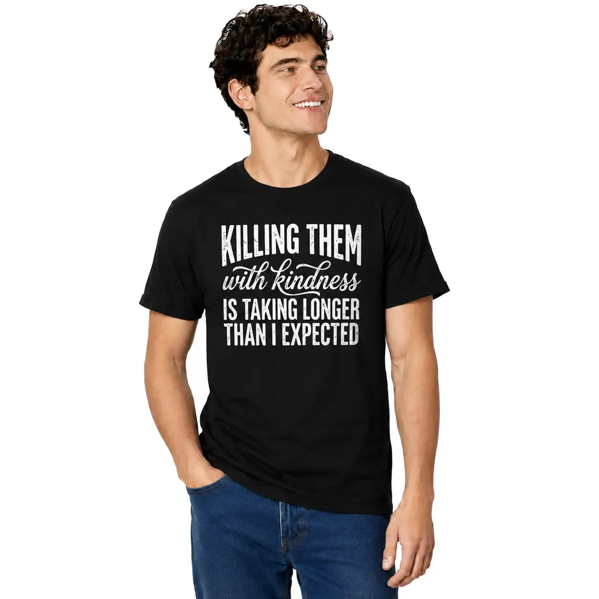 Killing Them With Kindness Funny Sarcastic Quote T-Shirt / Sweatshirt / Hoodie