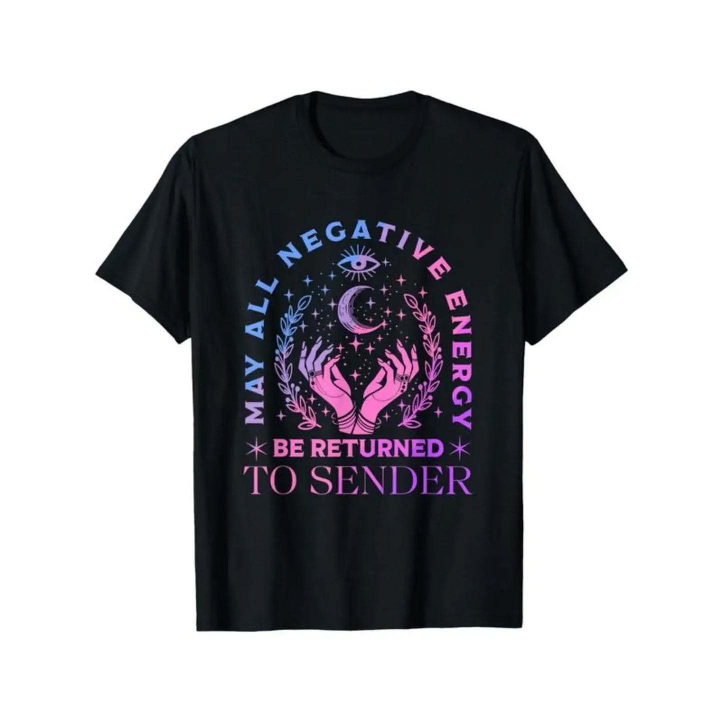 All My Negative Energy Returned To Sender Spiritual Graphic Astrology Moon Mystic T-Shirt / Sweatshirt / Hoodie